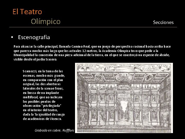 El Teatro Olímpico Secciones • Escenografía Para alcanzar la calle principal, llamada Camino Real,