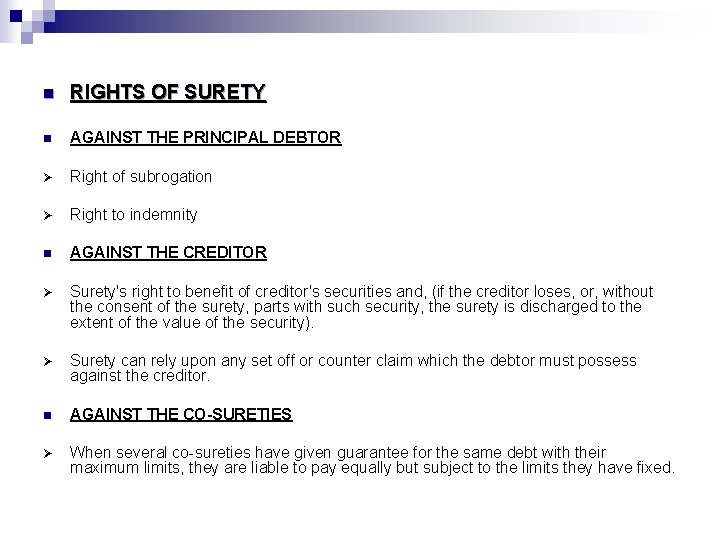 n RIGHTS OF SURETY n AGAINST THE PRINCIPAL DEBTOR Ø Right of subrogation Ø n RIGHTS OF SURETY n AGAINST THE PRINCIPAL DEBTOR Ø Right of subrogation Ø