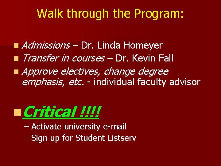 Walk through the Program: n Admissions – Dr. Linda Homeyer n Transfer in courses