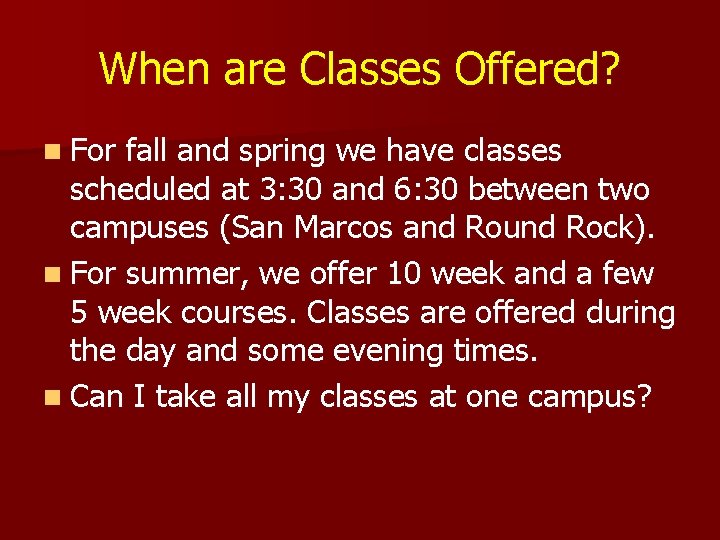 When are Classes Offered? n For fall and spring we have classes scheduled at