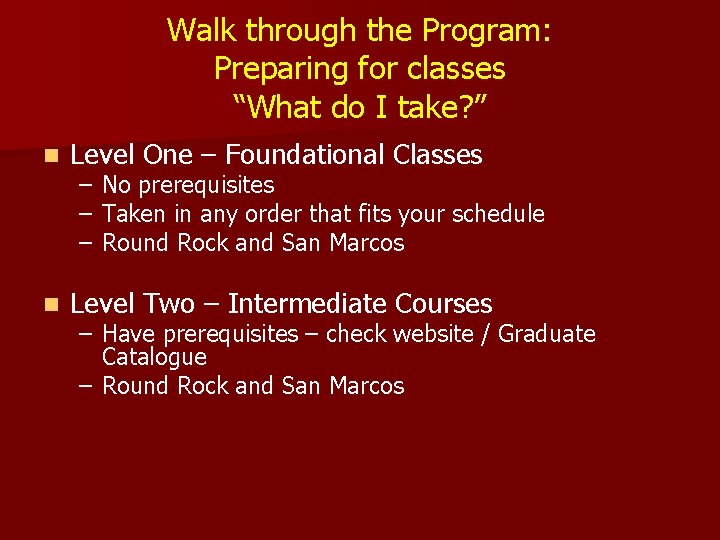 Walk through the Program: Preparing for classes “What do I take? ” n Level