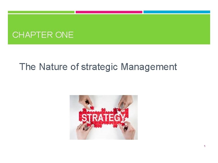 CHAPTER ONE The Nature of strategic Management 1 
