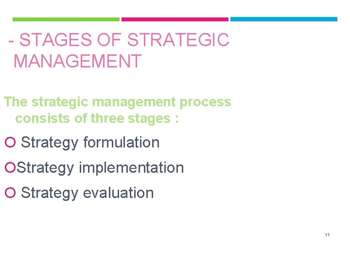 - STAGES OF STRATEGIC MANAGEMENT The strategic management process consists of three stages :