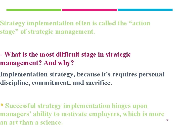 Strategy implementation often is called the “action stage” of strategic management. - What is