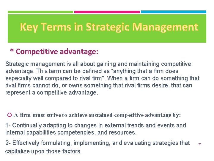 * Competitive advantage: Strategic management is all about gaining and maintaining competitive advantage. This