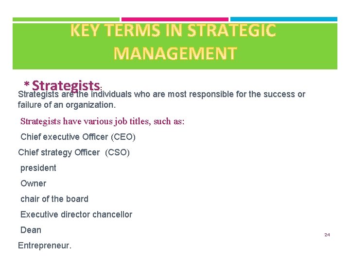 * Strategists: Strategists are the individuals who are most responsible for the success or