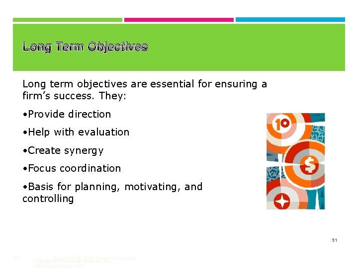 Long Term Objectives Long term objectives are essential for ensuring a firm’s success. They: