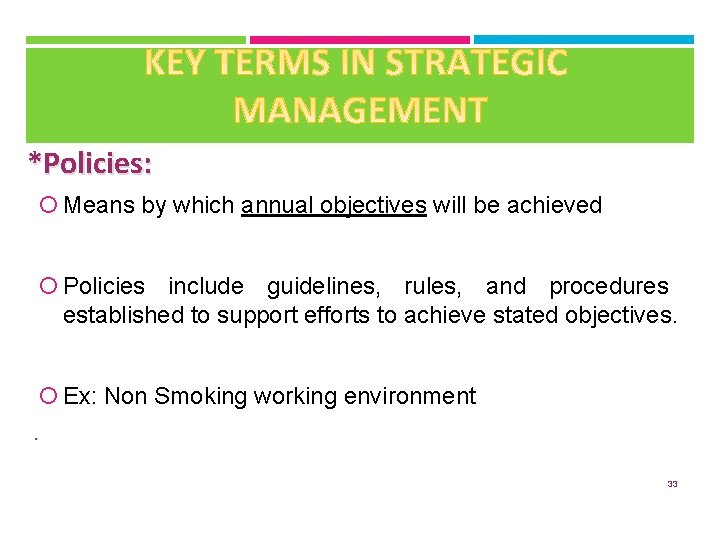 *Policies: Means by which annual objectives will be achieved Policies include guidelines, rules, and