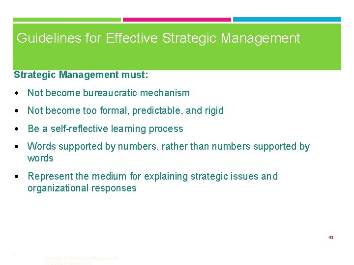 Guidelines for Effective Strategic Management must: • Not become bureaucratic mechanism • Not become