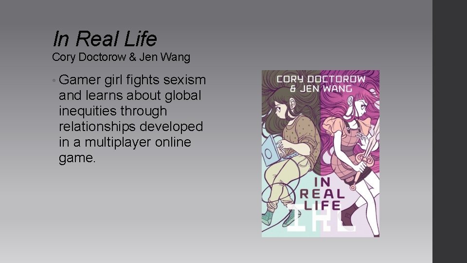 In Real Life Cory Doctorow & Jen Wang • Gamer girl fights sexism and In Real Life Cory Doctorow & Jen Wang • Gamer girl fights sexism and