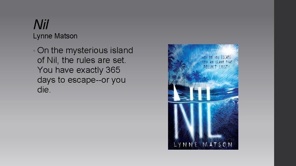 Nil Lynne Matson • On the mysterious island of Nil, the rules are set. Nil Lynne Matson • On the mysterious island of Nil, the rules are set.