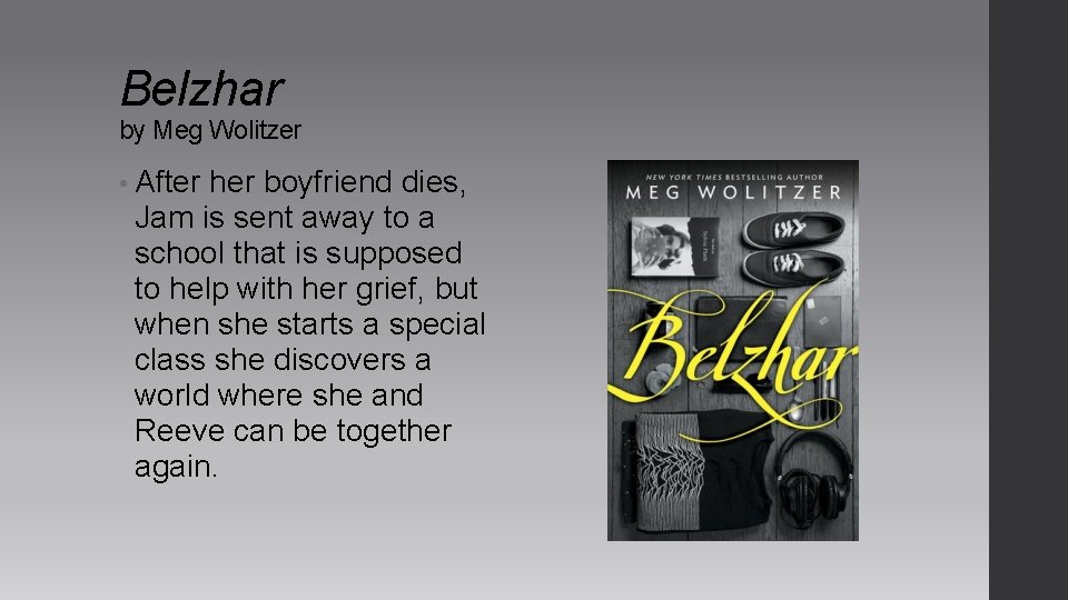 Belzhar by Meg Wolitzer • After her boyfriend dies, Jam is sent away to Belzhar by Meg Wolitzer • After her boyfriend dies, Jam is sent away to
