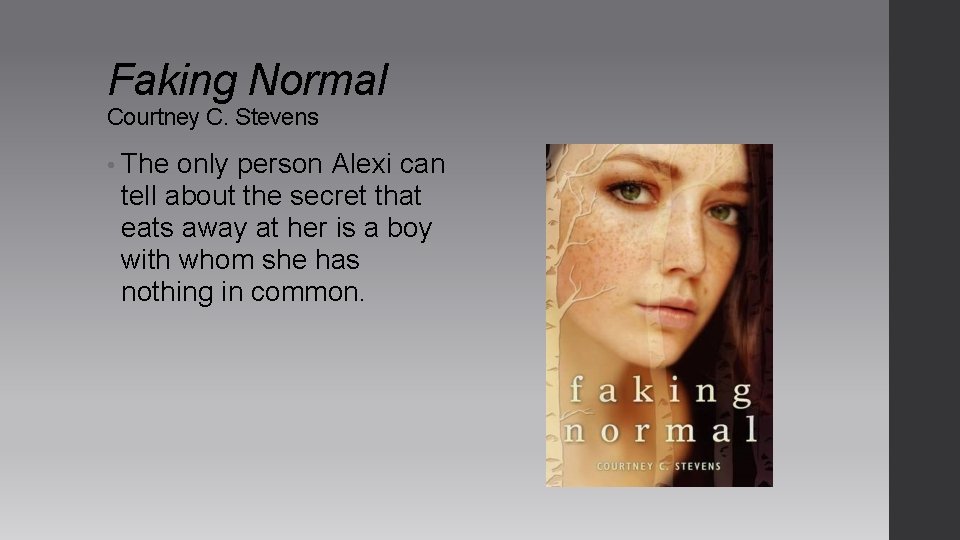 Faking Normal Courtney C. Stevens • The only person Alexi can tell about the Faking Normal Courtney C. Stevens • The only person Alexi can tell about the