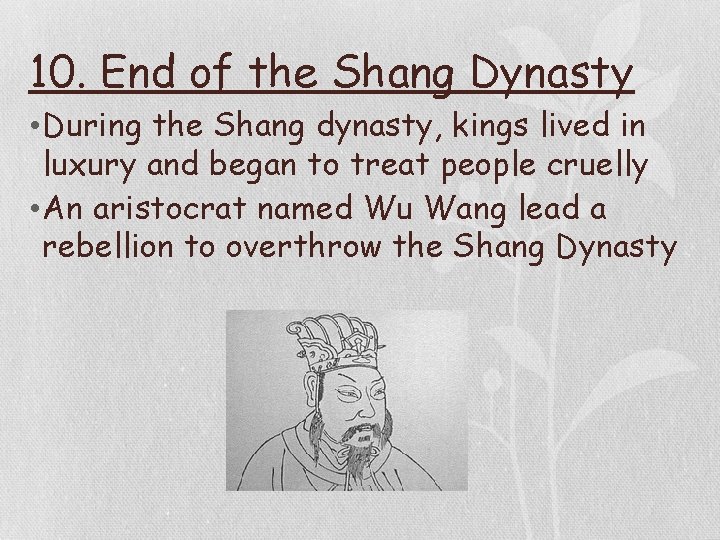 10. End of the Shang Dynasty • During the Shang dynasty, kings lived in