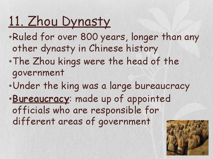 11. Zhou Dynasty • Ruled for over 800 years, longer than any other dynasty