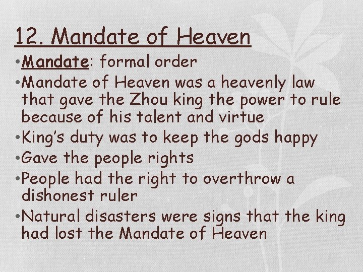 12. Mandate of Heaven • Mandate: formal order • Mandate of Heaven was a