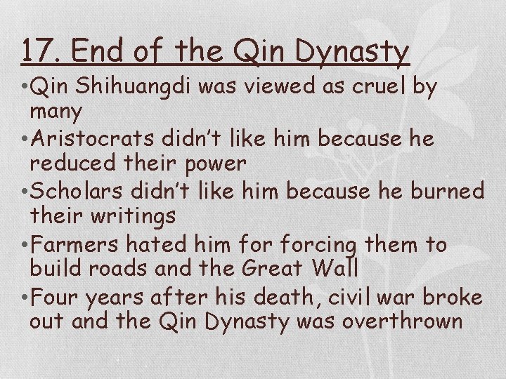17. End of the Qin Dynasty • Qin Shihuangdi was viewed as cruel by