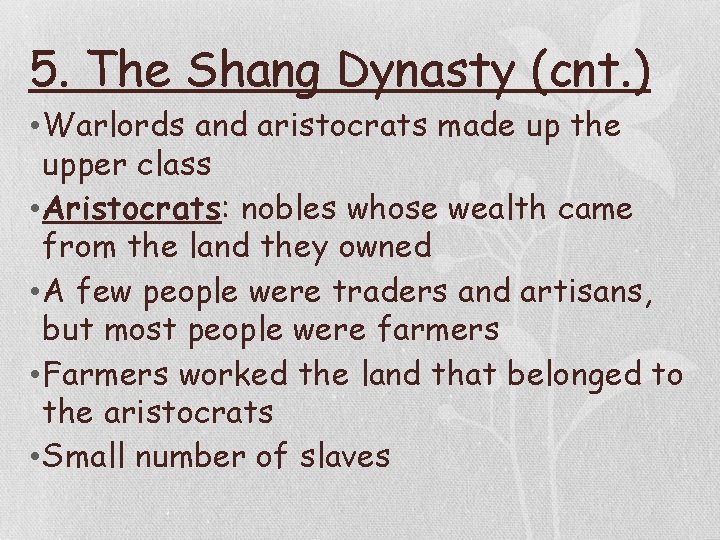 5. The Shang Dynasty (cnt. ) • Warlords and aristocrats made up the upper