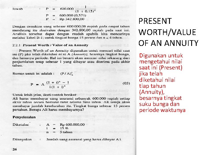 PRESENT WORTH/VALUE OF AN ANNUITY Digunakan untuk mengetahui nilai saat ini (Present) jika telah