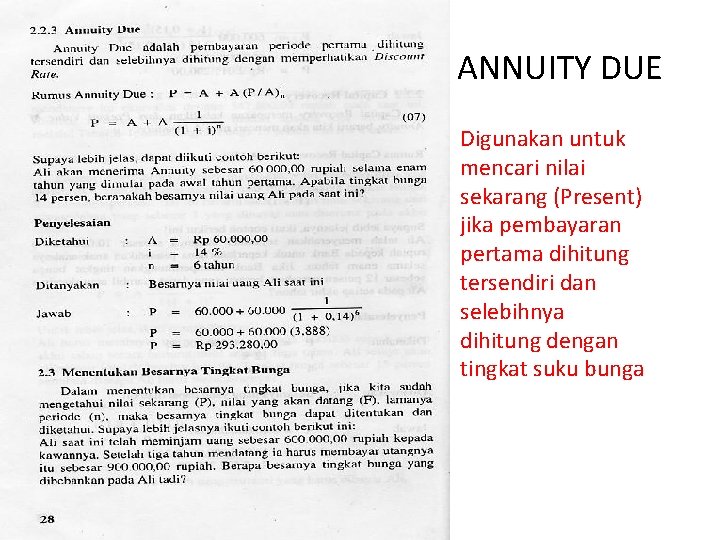 ANNUITY DUE Digunakan untuk mencari nilai sekarang (Present) jika pembayaran pertama dihitung tersendiri dan