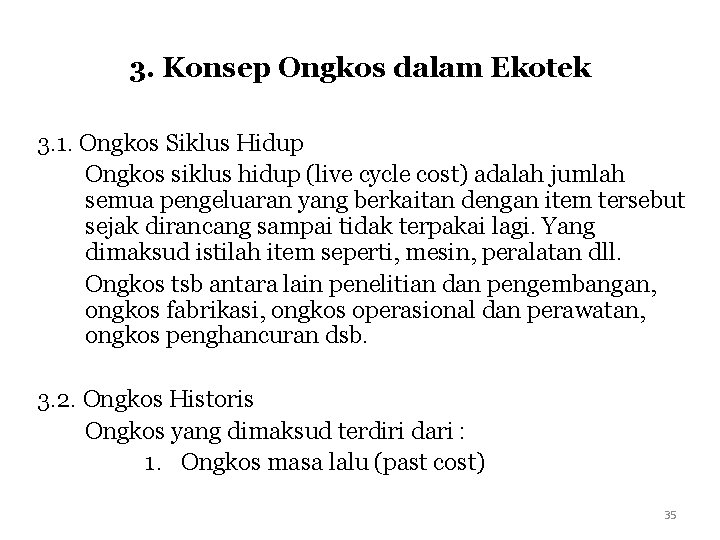 3. Konsep Ongkos dalam Ekotek 3. 1. Ongkos Siklus Hidup Ongkos siklus hidup (live