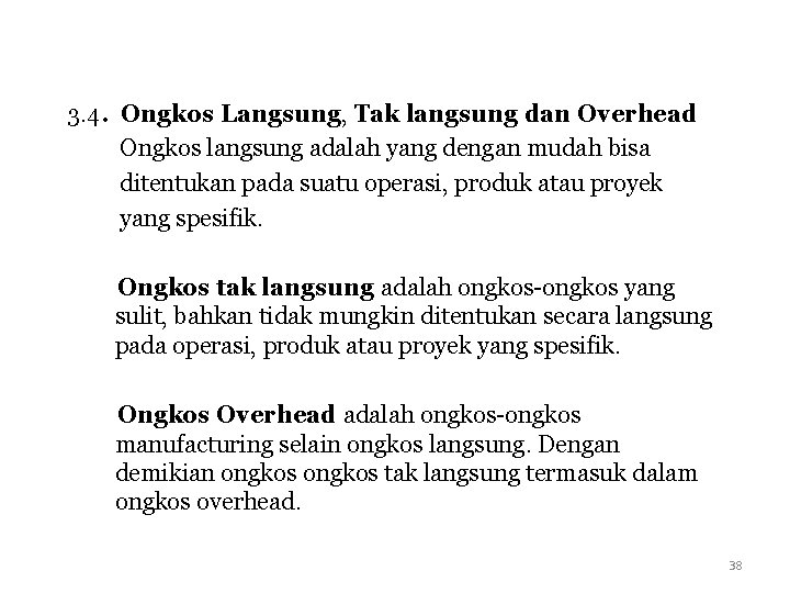 3. 4. Ongkos Langsung, Tak langsung dan Overhead Ongkos langsung adalah yang dengan mudah