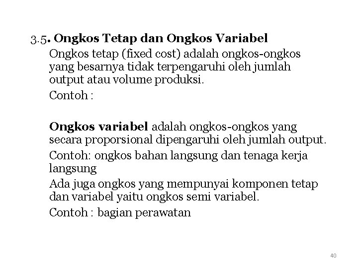 3. 5. Ongkos Tetap dan Ongkos Variabel Ongkos tetap (fixed cost) adalah ongkos-ongkos yang