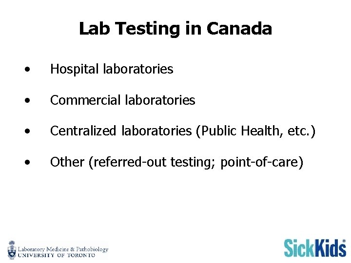 Lab Testing in Canada • Hospital laboratories • Commercial laboratories • Centralized laboratories (Public
