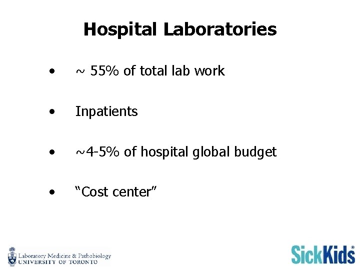 Hospital Laboratories • ~ 55% of total lab work • Inpatients • ~4 -5%