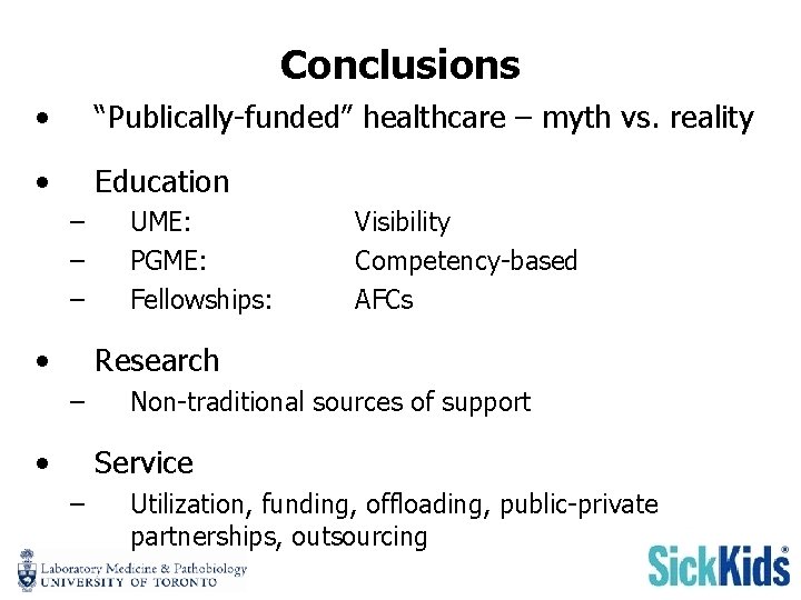 Conclusions • “Publically-funded” healthcare – myth vs. reality • Education – – – •