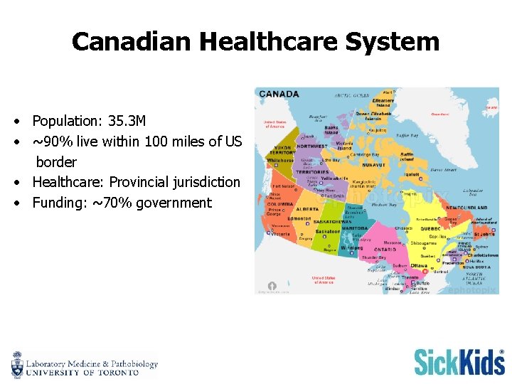 Canadian Healthcare System • Population: 35. 3 M • ~90% live within 100 miles