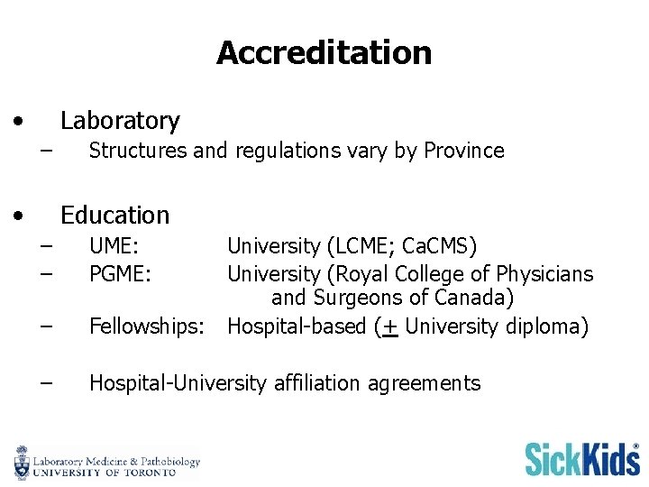 Accreditation • Laboratory – • Structures and regulations vary by Province Education – –