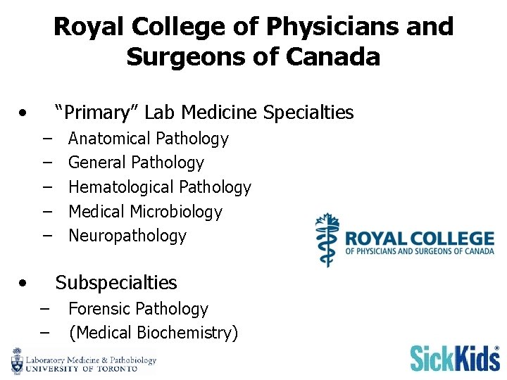 Royal College of Physicians and Surgeons of Canada • “Primary” Lab Medicine Specialties –