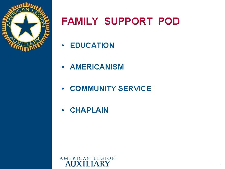 FAMILY SUPPORT POD • EDUCATION • AMERICANISM • COMMUNITY SERVICE • CHAPLAIN 1 