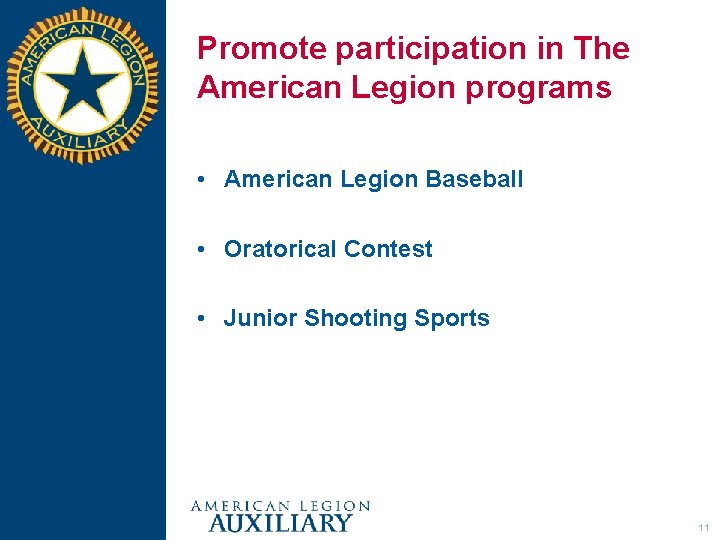 Promote participation in The American Legion programs • American Legion Baseball • Oratorical Contest