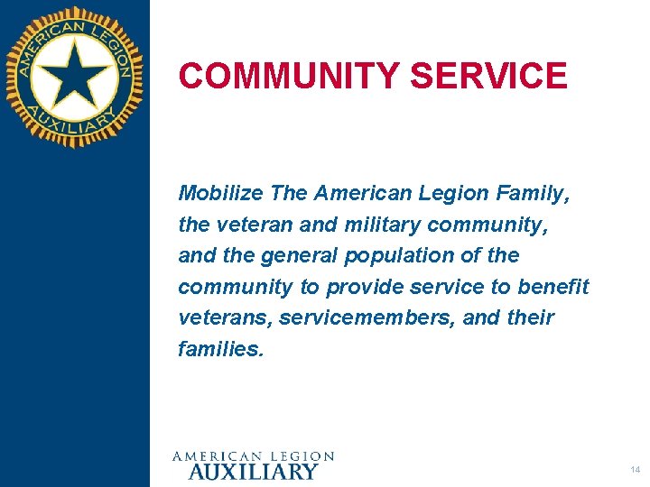 COMMUNITY SERVICE Mobilize The American Legion Family, the veteran and military community, and the