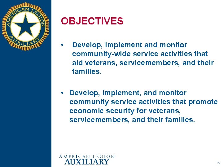 OBJECTIVES • Develop, implement and monitor community-wide service activities that aid veterans, servicemembers, and