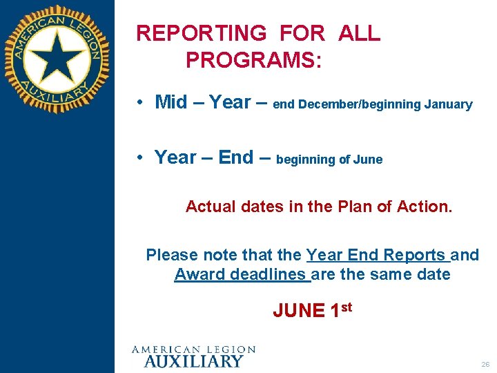 REPORTING FOR ALL PROGRAMS: • Mid – Year – end December/beginning January • Year