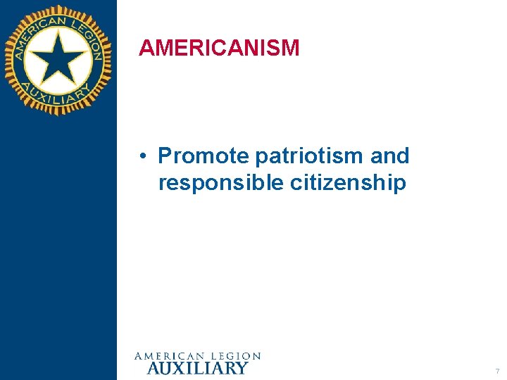 AMERICANISM • Promote patriotism and responsible citizenship 7 