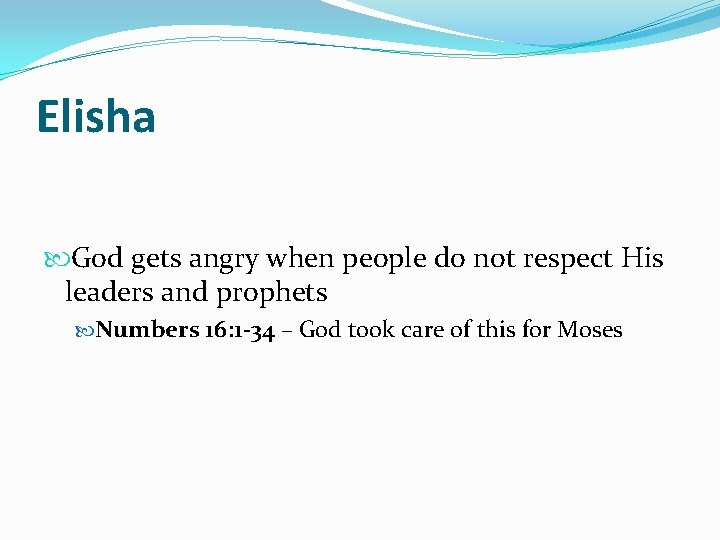 Elisha God gets angry when people do not respect His leaders and prophets Numbers