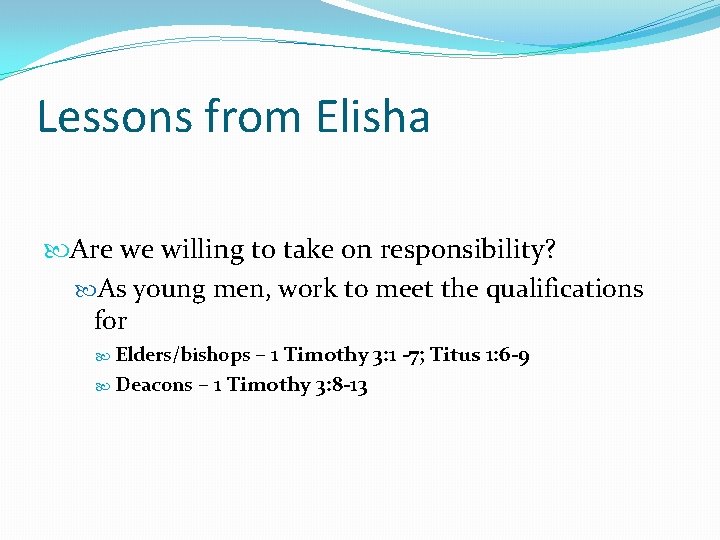 Lessons from Elisha Are we willing to take on responsibility? As young men, work