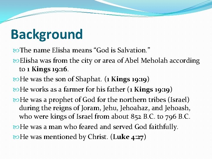 Background The name Elisha means “God is Salvation. ” Elisha was from the city