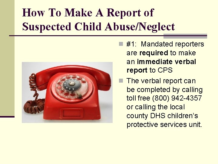 How To Make A Report of Suspected Child Abuse/Neglect n #1: Mandated reporters are