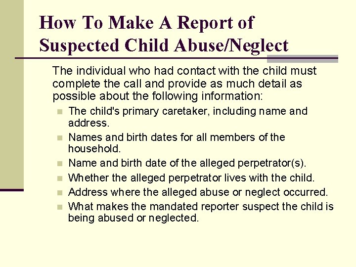 How To Make A Report of Suspected Child Abuse/Neglect The individual who had contact