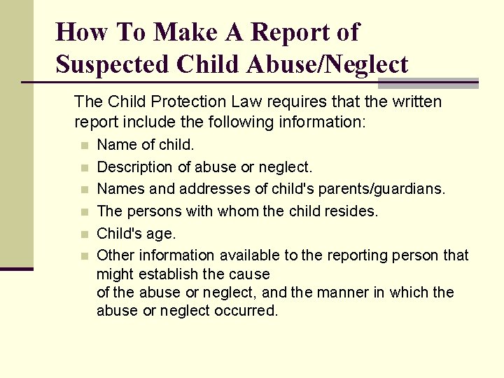 How To Make A Report of Suspected Child Abuse/Neglect The Child Protection Law requires
