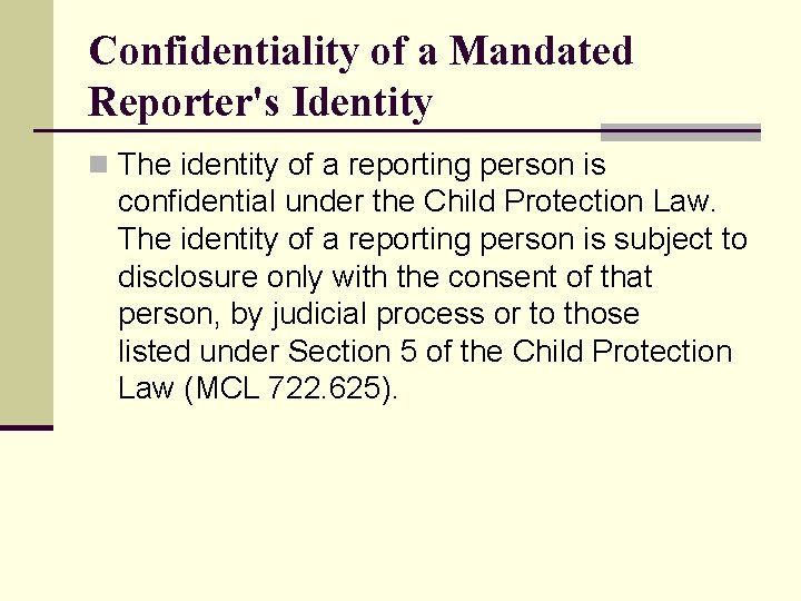 Confidentiality of a Mandated Reporter's Identity n The identity of a reporting person is