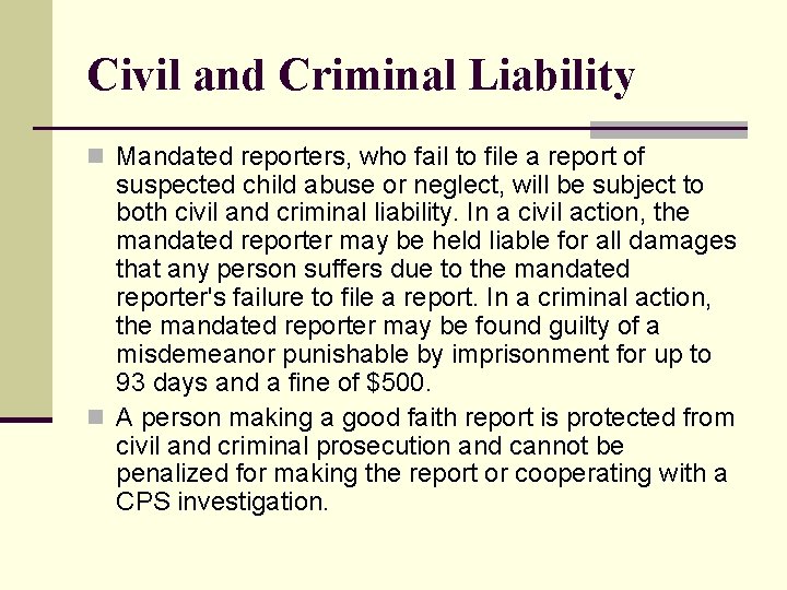 Civil and Criminal Liability n Mandated reporters, who fail to file a report of