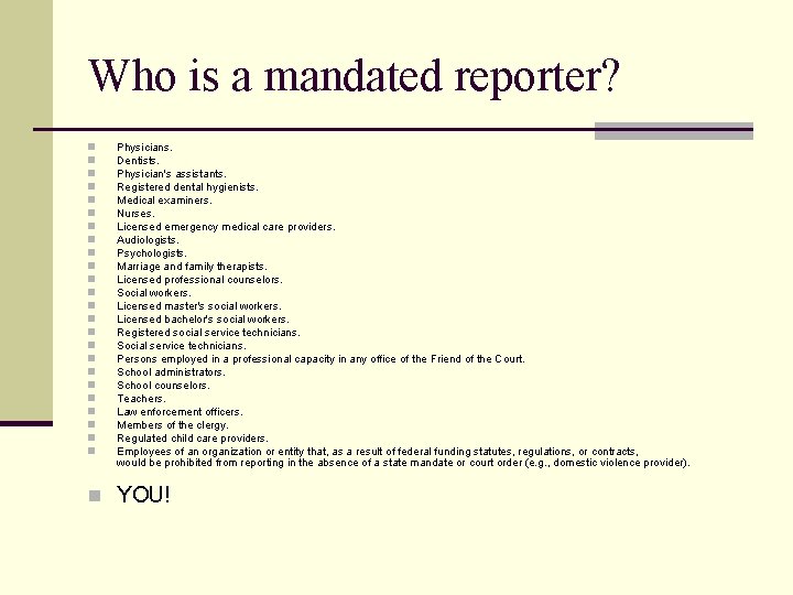 Who is a mandated reporter? n n n n n n Physicians. Dentists. Physician's