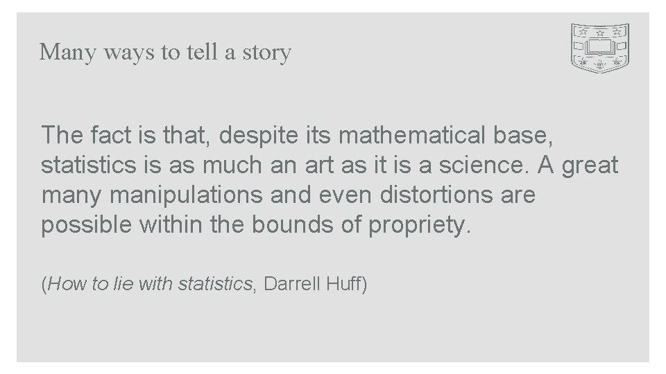 Many ways to tell a story The fact is that, despite its mathematical base,