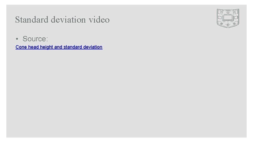 Standard deviation video • Source: Cone head height and standard deviation 